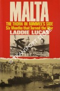 Malta: The Thorn in Rommel's Side - Six Months that Turned the War by LUCAS, Laddie
